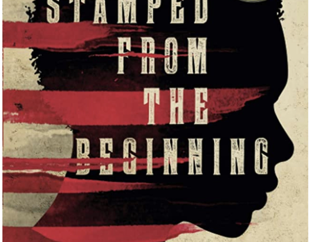 Stamped from the Beginning: The Definitive History of Racist Ideas in ...