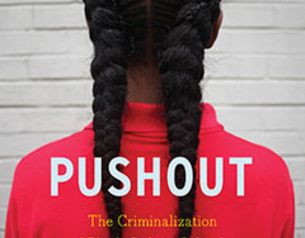Pushout The Criminalization of Black Girls in Schools - Bookshop.org